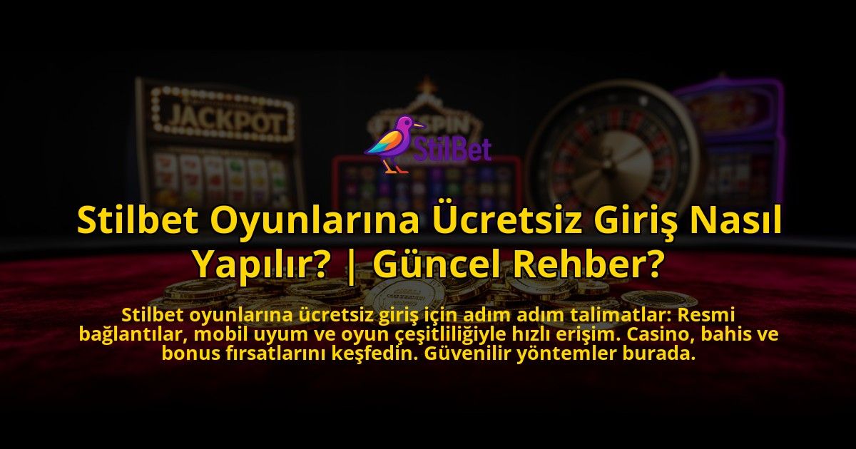 Stilbet-Oyunlarina-Ucretsiz-Giris-Nasil-Yapilir-Guncel-Rehber-overlay-1769823307.jpg