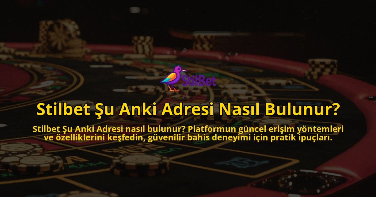 Stilbet-Su-Anki-Adresi-Nasil-Bulunur-overlay-1769021432.jpg