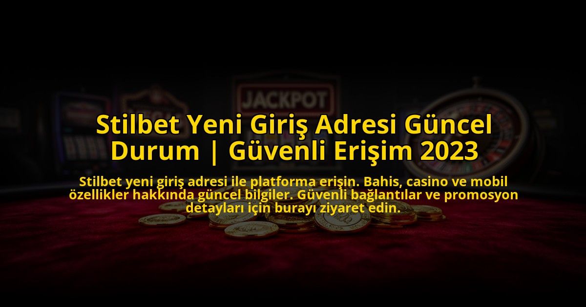 Stilbet-Yeni-Giris-Adresi-Guncel-Durum-Guvenli-Erisim-2023-overlay-1772888914.jpg