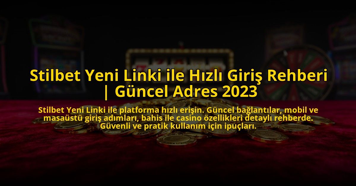 Stilbet-Yeni-Linki-ile-Hizli-Giris-Rehberi-Guncel-Adres-2023-overlay-1773528526.jpg