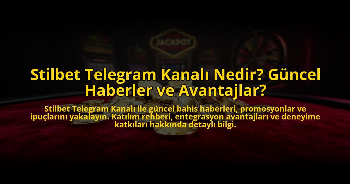 Stilbet-Telegram-Kanali-Nedir-Guncel-Haberler-ve-Avantajlar-overlay-1776638047.jpg